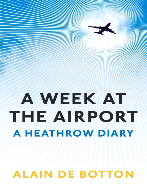 Title details for A Week at the Airport by Alain de Botton - Available
